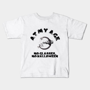 At My Age, No Glasses, No Halloween Kids T-Shirt